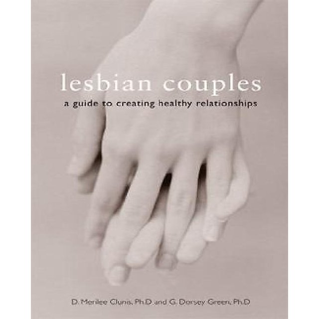 Lesbian Couples: A Guide to Creating Healthy Relationships