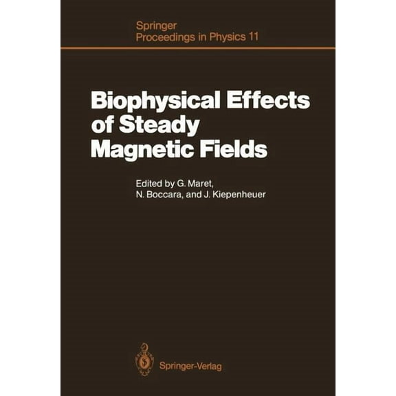 Springer Proceedings in Physics Biophysical Effects of Steady Magnetic Fields: Proceedings of the Workshop, Les Houches, France February 26-March 5, 198, Book 11, (Paperback)