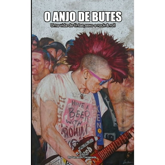 O Anjo de Butes: Uma vida de tintas, sexo e rock'n'roll: 4a EdiÃ§Ã£o (VersÃ£o em preto e branco), (Paperback)
