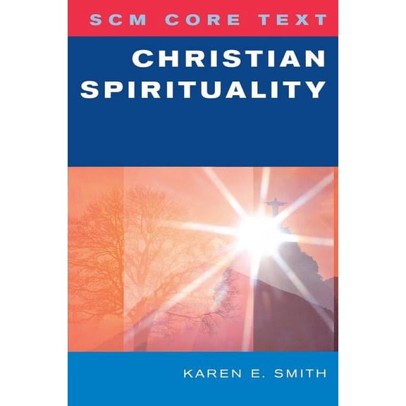 Scm Core Text SCM Core Text: Christian Spirituality, (Paperback)