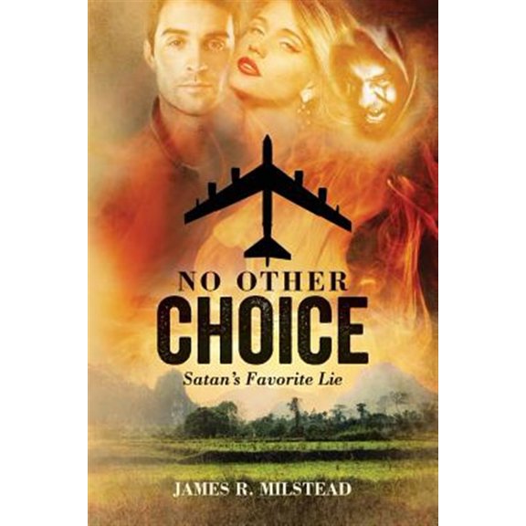 Pre-Owned No Other Choice: Satan's Favorite Lie (Paperback) by Karen Roberts, James R Milstead