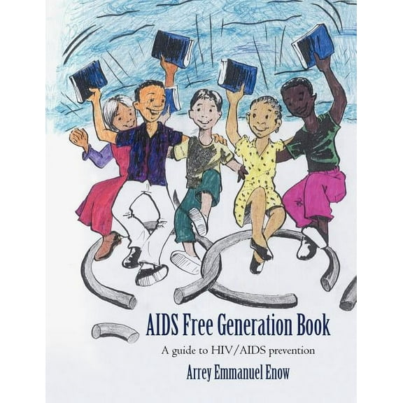 AIDS Free Generation Book: A Guide to HIV /AIDS Prevention