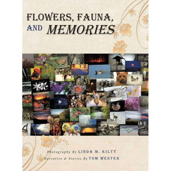 Flowers, Fauna, and Memories (Hardcover)