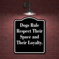thumbnail image 2 of Dogs Rule - Respect Their Space and Their Loyalty. black Aluminum Composite Sign, 20"x24", 2 of 9