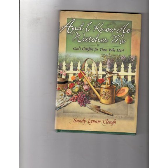 Pre-Owned And I Know He Watches Me: God's Comfort for Those Who Hurt (Hardcover) 1565079884 9781565079885