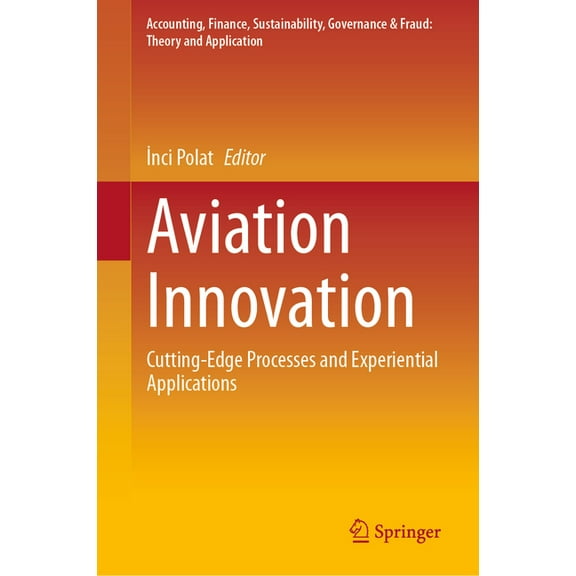 Accounting, Finance, Sustainability, Gov Aviation Innovation: Cutting-Edge Processes and Experiential Applications, (Hardcover)