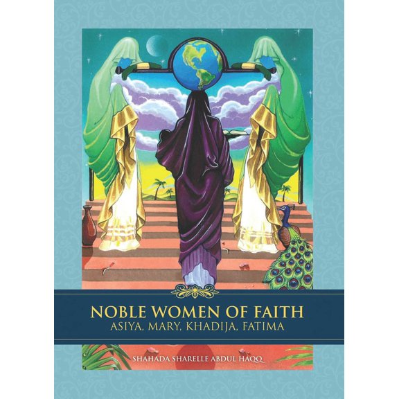 Pre-Owned Noble Women of Faith: Asiya, Mary, Khadija, Fatima (Hardcover) 1597842680 9781597842686