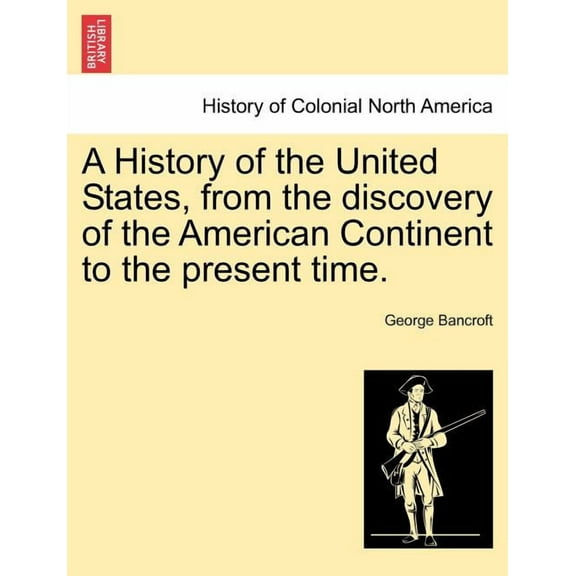 A History of the United States, from the discovery of the American Continent to the present time. (Paperback)