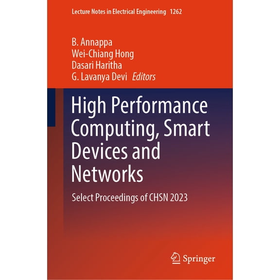Lecture Notes in Electrical Engineering High Performance Computing, Smart Devices and Networks: Select Proceedings of Chsn 2023, Book 1262, (Hardcover)