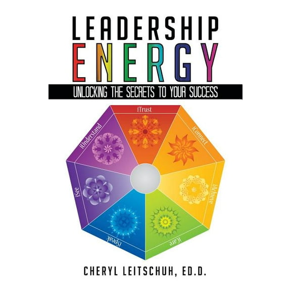 Leadership Energy: Unlocking the Secrets to Your Success, (Paperback)