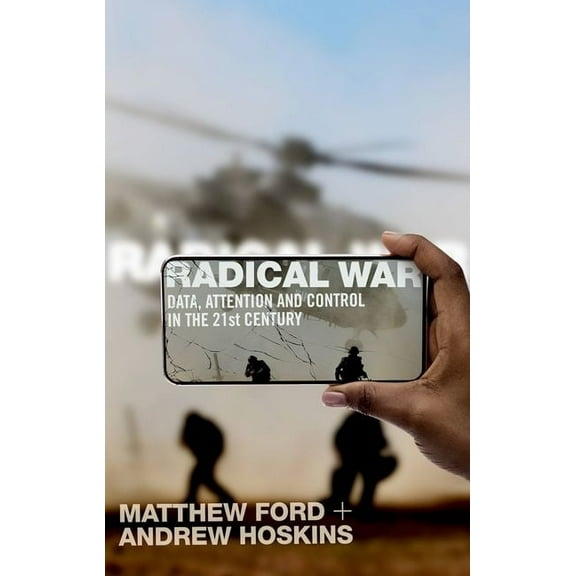 Radical War: Data, Attention and Control in the Twenty-First Century, (Paperback)