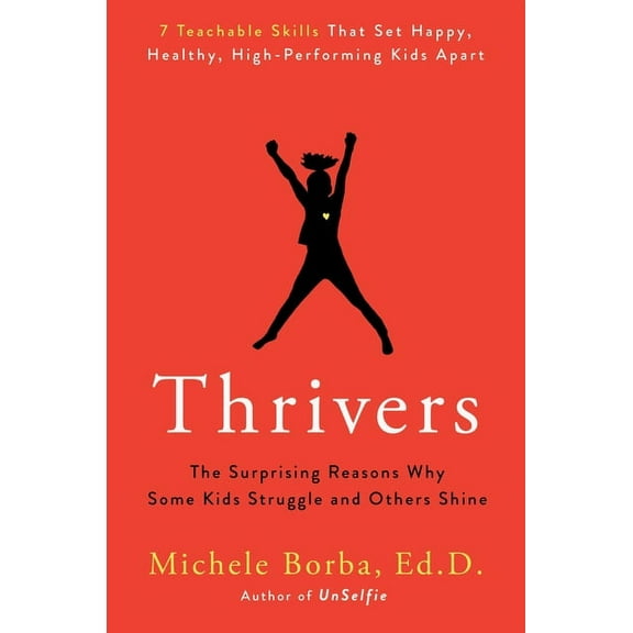 Thrivers : The Surprising Reasons Why Some Kids Struggle and Others Shine (Hardcover)