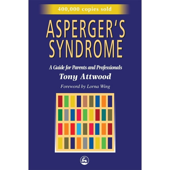 Asperger's Syndrome : Guide pour Parents et Professionnels