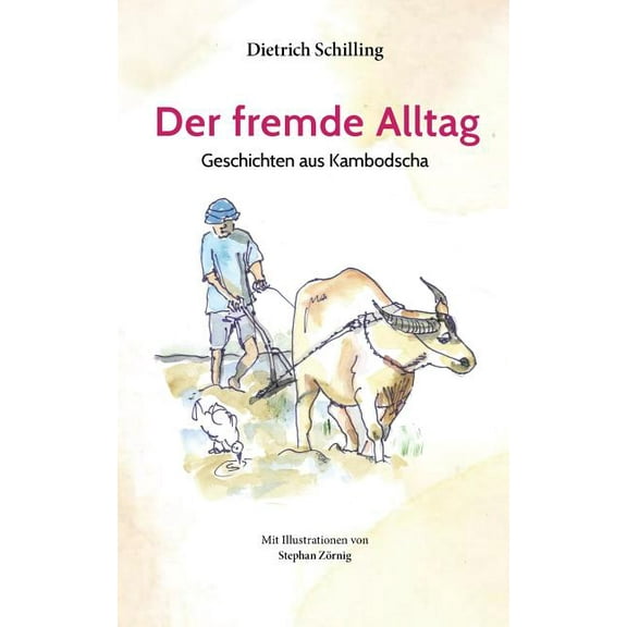 Der fremde Alltag: Geschichten aus Kambodscha, (Paperback)