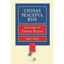 China's Peaceful Rise: Speeches of Zheng Bijian 1997-2005, (Paperback)