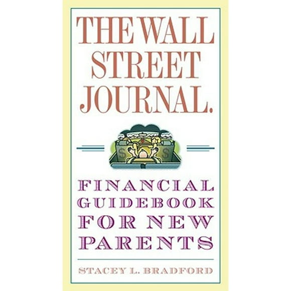 The Wall Street Journal Financial Guidebook for New Parents (Pre-Owned Paperback 9780307407078) by Stacey L Bradford
