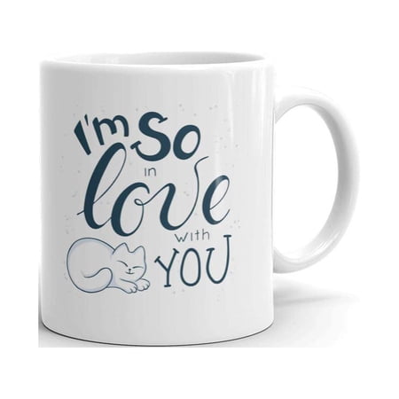 I'm So in Love With You with cat Coffee Tea Ceramic Mug Office Work Cup Gift 11 oz