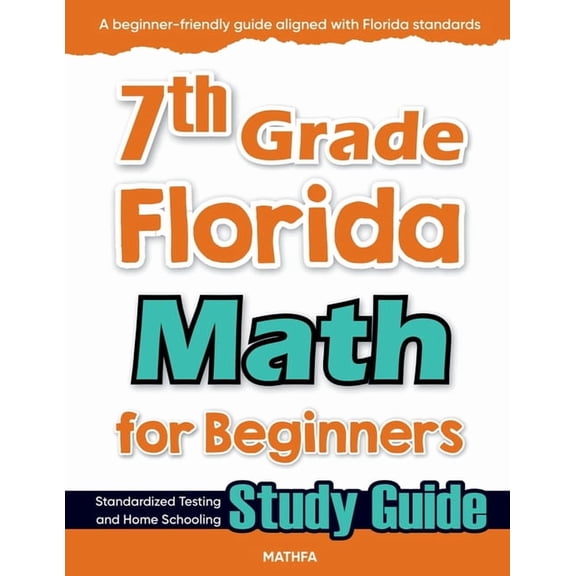 7th Grade Florida Math for Beginners: Standardized Testing and Home Schooling Study Guide, (Paperback)