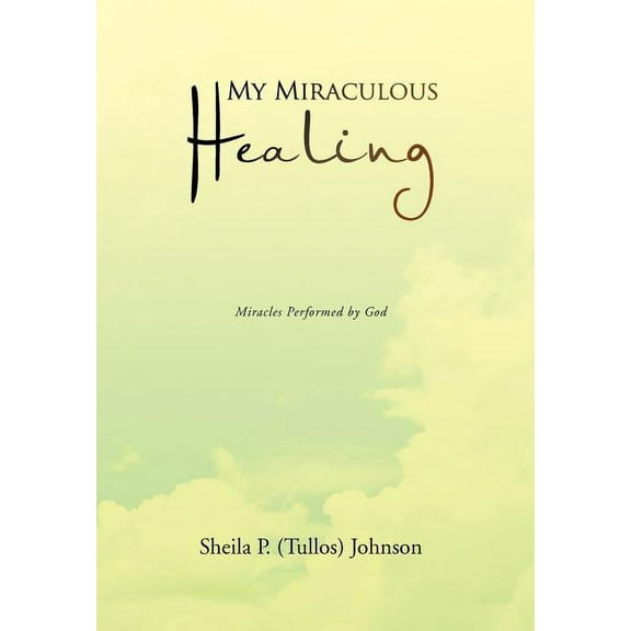 My Miraculous Healing (Hardcover)