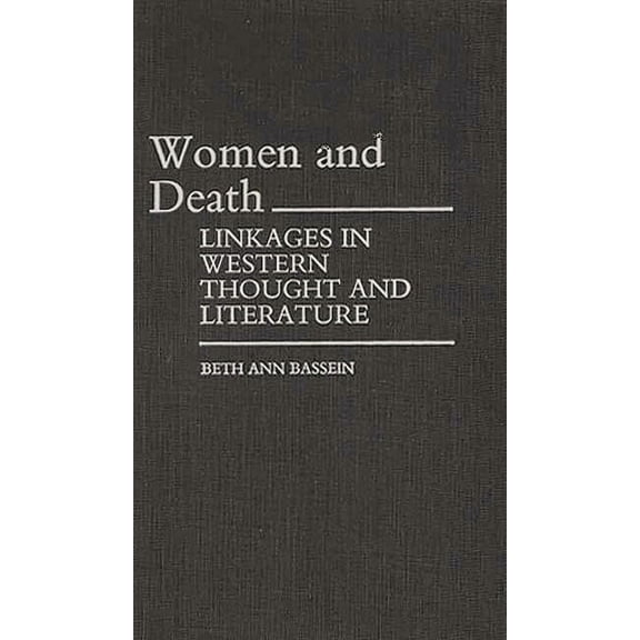 Contributions in Women's Studies Women and Death: Linkages in Western Thought and Literature, Book 44, (Hardcover)