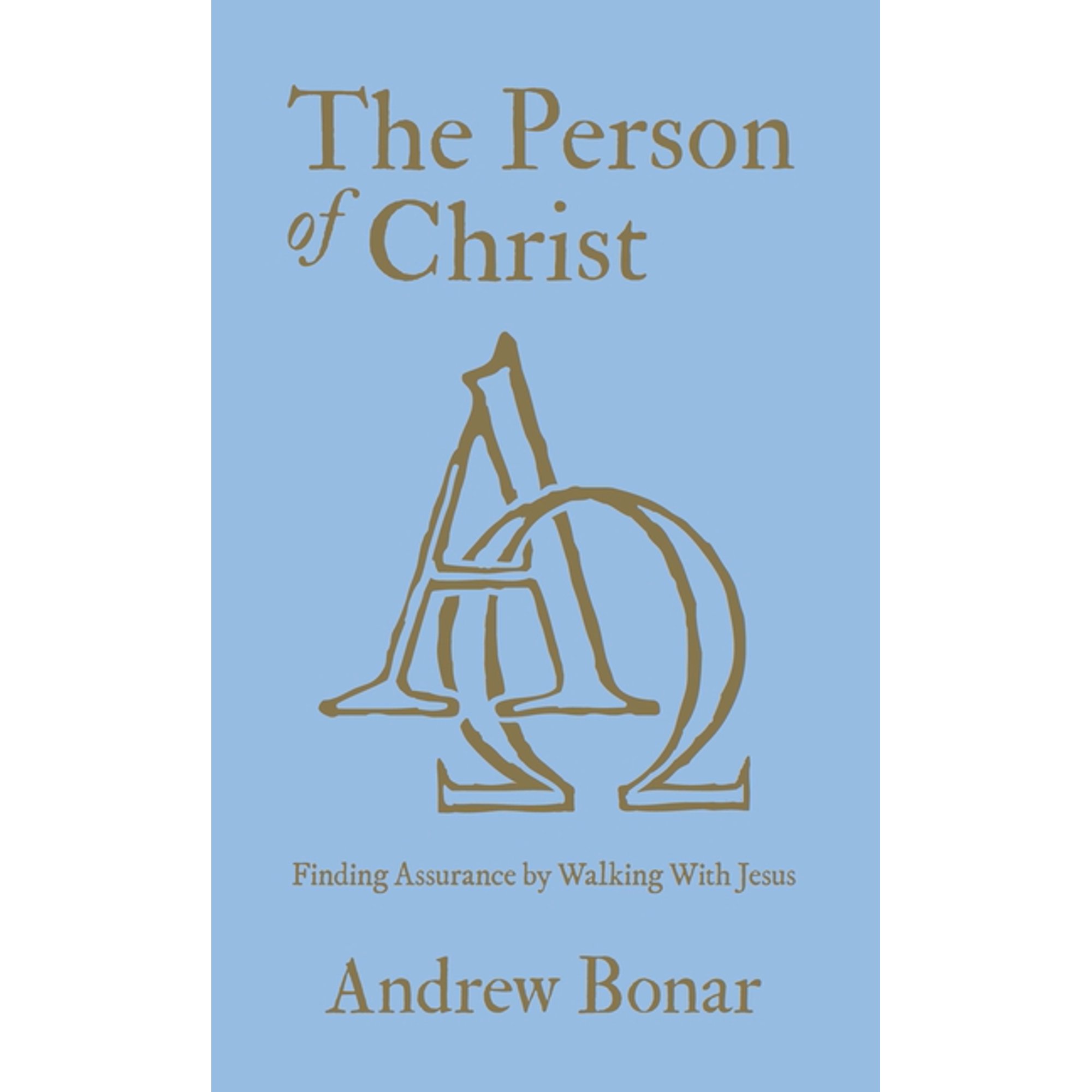The Person of Christ: Finding Assurance by Walking with Jesus (Hardcover)