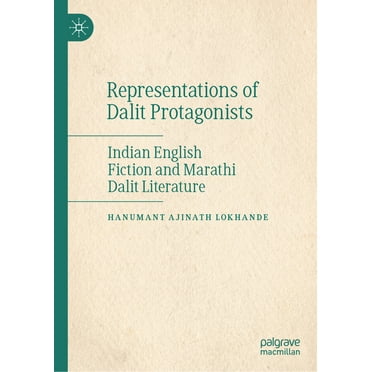 Representations of Dalit Protagonists: Indian English Fiction and Marathi Dalit Literature, (Hardcover)