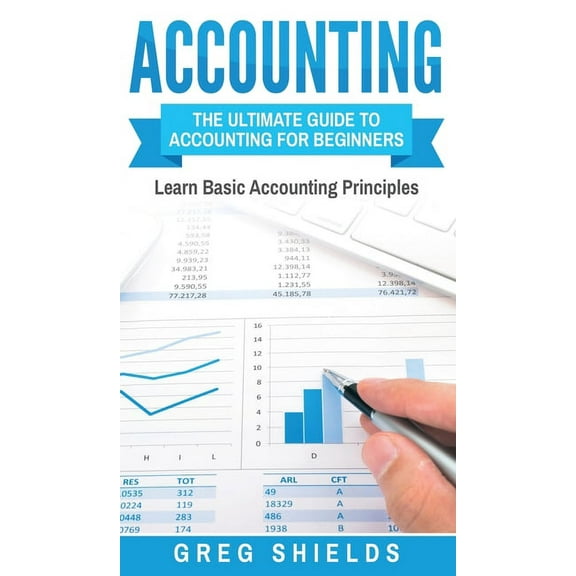 Accounting: The Ultimate Guide to Accounting for Beginners - Learn the Basic Accounting Principles, (Hardcover)