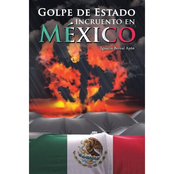 Golpe de Estado incruento en México (Paperback)