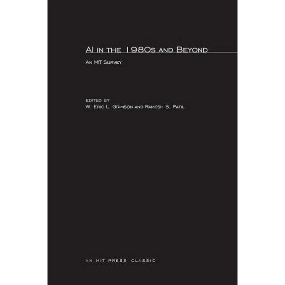 Artificial Intelligence AI in the 1980s and Beyond: An MIT Survey, (Paperback)