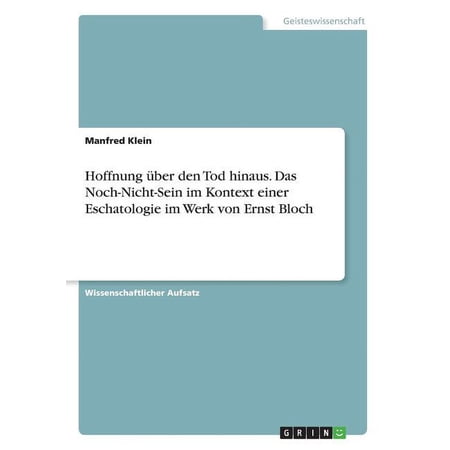Hoffnung über den Tod hinaus. Das Noch-Nicht-Sein im Kontext einer Eschatologie im Werk von Ernst Bloch (Paperback)