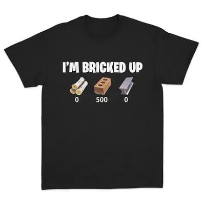 Stylish Meme Shirt – I'm Bricked Up for Relaxed Looks