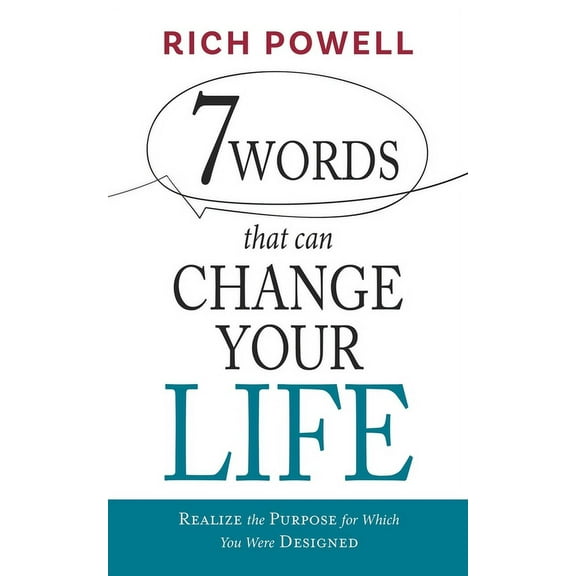 7 WORDS that can CHANGE YOUR LIFE: Realize the Purpose for Which You Were Designed, (Paperback)