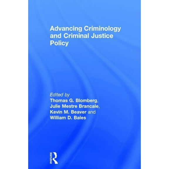 Advancing Criminology and Criminal Justice Policy, (Hardcover)