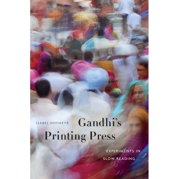 Gandhi's Printing Press: Experiments in Slow Reading, (Hardcover)