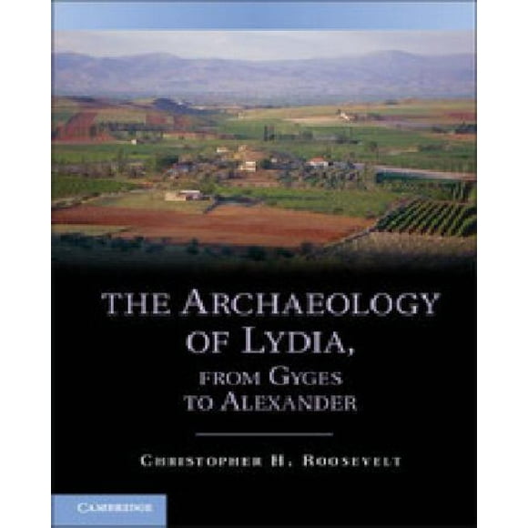 L'archéologie de Lydia, de Gyges à Alexander