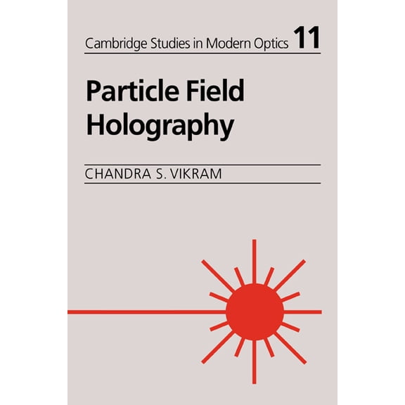Cambridge Studies in Modern Optics Particle Field Holography, Book 11, (Paperback)