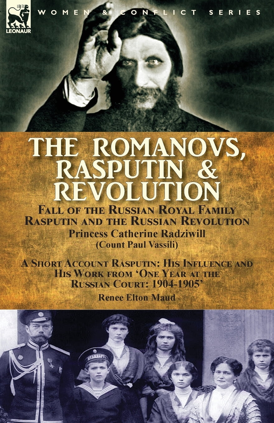 The Romanovs Rasputin Revolution Fall Of The Russian Royal Family