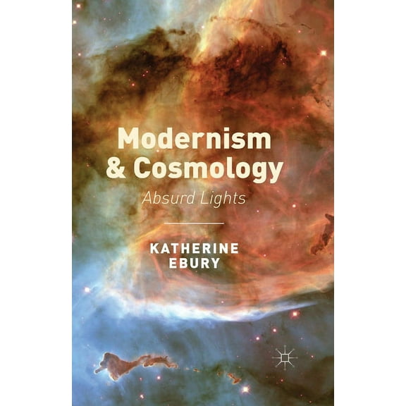 Modernism and Cosmology: Absurd Lights, (Paperback)