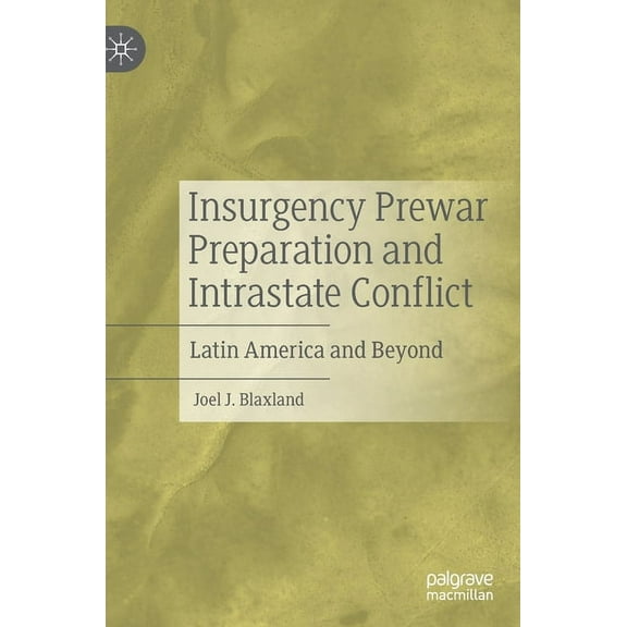 Insurgency Prewar Preparation and Intrastate Conflict: Latin America and Beyond, (Hardcover)