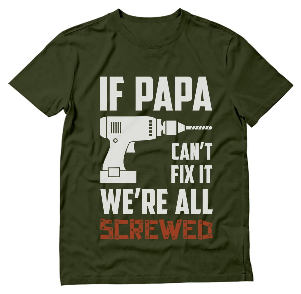 Gift For Grandpa Sweatshirt Funny If PAPA Can't Fix It  We're All Screwed 
