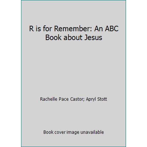 Pre-Owned R is for Remember: An ABC Book about Jesus (Unknown) 152440439X 9781524404390