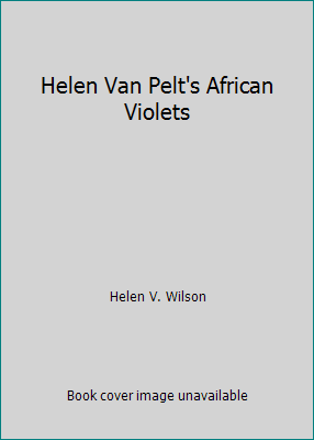 Pre-Owned Helen Van Pelt's African Violets (Hardcover) 0801538580 9780801538582