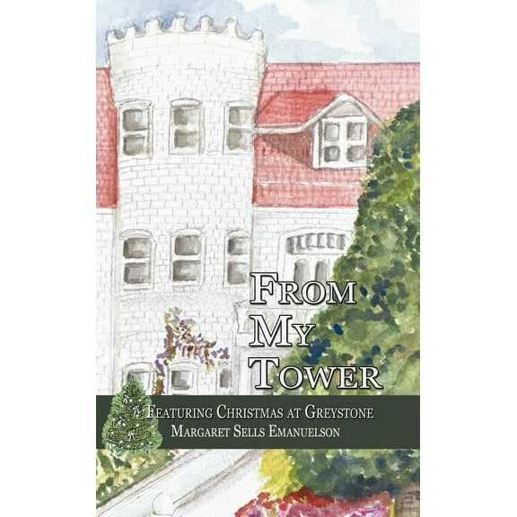 From My Tower : Featuring Christmas at Greystone (Hardcover)