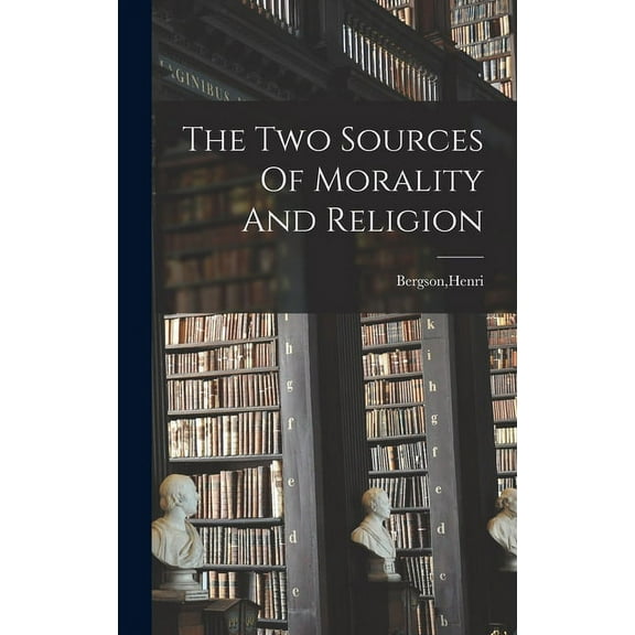 The Two Sources Of Morality And Religion (Hardcover)