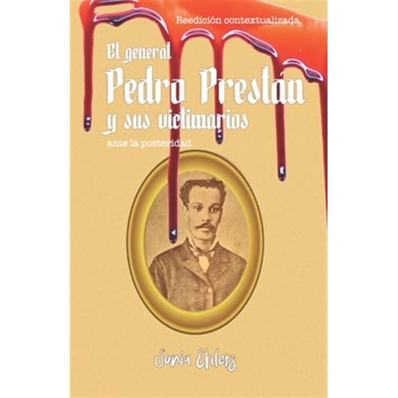 Pre-Owned El general Pedro Prest?n y sus victimarios ante la posteridad