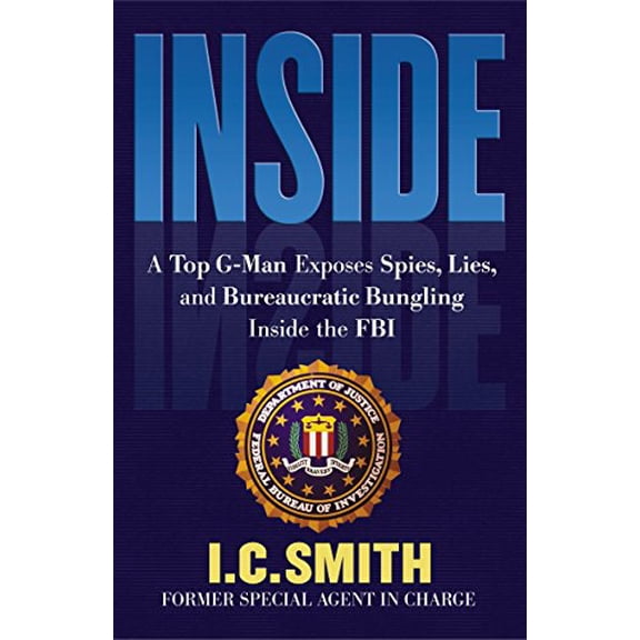 Pre-Owned Inside : A Top G-Man Exposes Spies, Lies, and Bureaucratic Bungling in the FBI