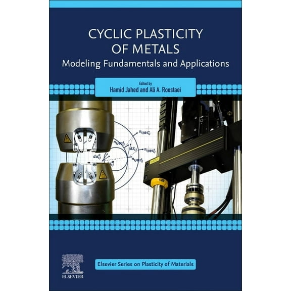 Elsevier Plasticity of Materials Cyclic Plasticity of Metals: Modeling Fundamentals and Applications, (Paperback)