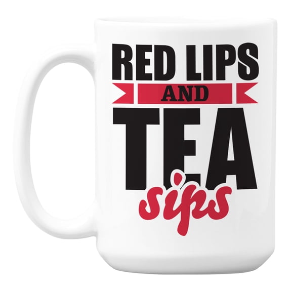 Red Lips or Lipstick Quotes for Her White Ceramic Coffee & Tea Mug (15oz)