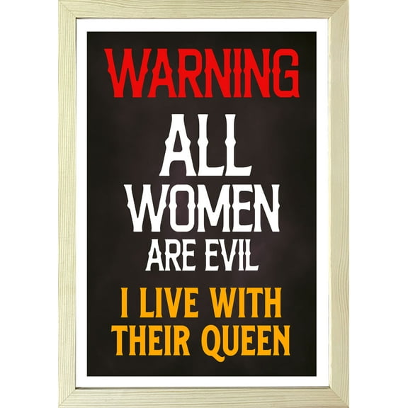 Designs ByLITA Warning All Women Are Evil I Live With Their Queen, 8 x 10 Wooden Wall Print (Framed) | Home Decor