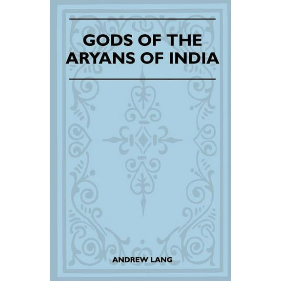 Gods of the Aryans of India (Folklore History Series), (Paperback)